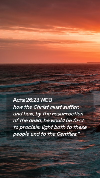Picture 02 - Acts 26:23 WEB Mobile Phone Wallpaper - how the Christ must suffer, and how, by the - Mobile Bible Verse Wallpaper