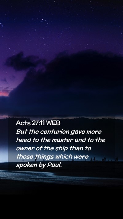 Picture 02 - Acts 27:11 WEB Mobile Phone Wallpaper - But the centurion gave more heed to the master - Mobile Bible Verse Wallpaper