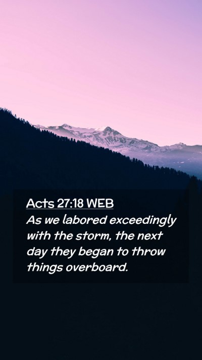 Picture 02 - Acts 27:18 WEB Mobile Phone Wallpaper - As we labored exceedingly with the storm, the - Mobile Bible Verse Wallpaper