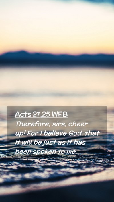 Picture 02 - Acts 27:25 WEB Mobile Phone Wallpaper - Therefore, sirs, cheer up! For I believe God, - Mobile Bible Verse Wallpaper