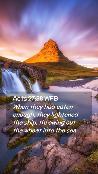 Picture 02 - Acts 27:38 WEB Mobile Phone Wallpaper - When they had eaten enough, they lightened the - Mobile Bible Verse Wallpaper
