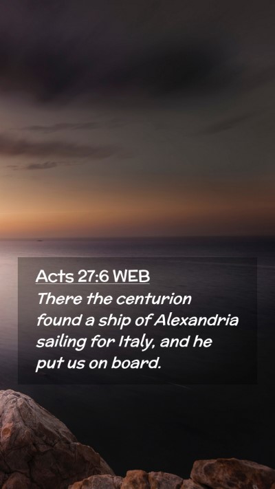 Picture 02 - Acts 27:6 WEB Mobile Phone Wallpaper - There the centurion found a ship of Alexandria - Mobile Bible Verse Wallpaper