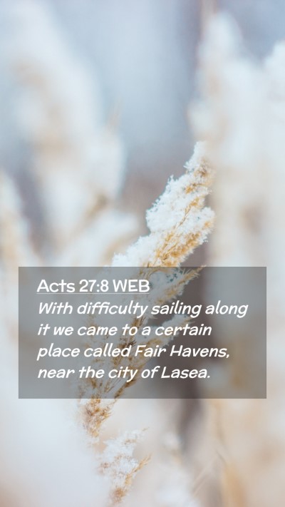 Picture 02 - Acts 27:8 WEB Mobile Phone Wallpaper - With difficulty sailing along it we came to a - Mobile Bible Verse Wallpaper