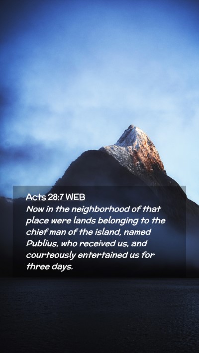 Picture 02 - Acts 28:7 WEB Mobile Phone Wallpaper - Now in the neighborhood of that place were lands - Mobile Bible Verse Wallpaper