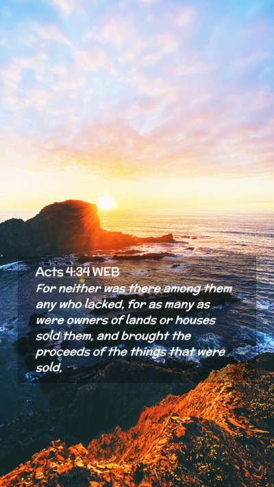 Picture 02 - Acts 4:34 WEB Mobile Phone Wallpaper - For neither was there among them any who lacked, - Mobile Bible Verse Wallpaper