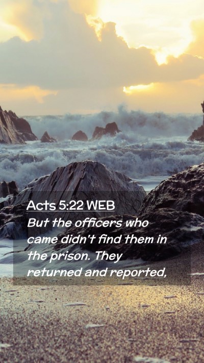 Picture 02 - Acts 5:22 WEB Mobile Phone Wallpaper - But the officers who came didn't find them in the - Mobile Bible Verse Wallpaper