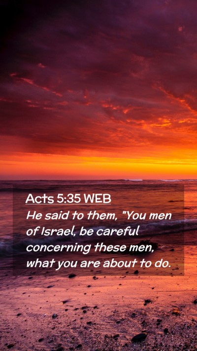 Picture 02 - Acts 5:35 WEB Mobile Phone Wallpaper - He said to them, 