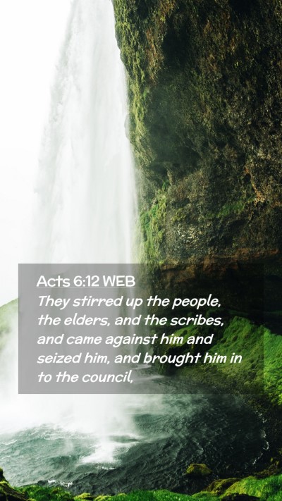 Picture 02 - Acts 6:12 WEB Mobile Phone Wallpaper - They stirred up the people, the elders, and the - Mobile Bible Verse Wallpaper