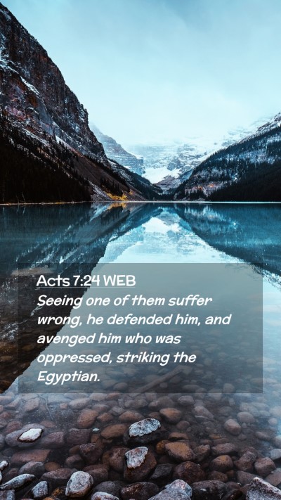 Picture 02 - Acts 7:24 WEB Mobile Phone Wallpaper - Seeing one of them suffer wrong, he defended him, - Mobile Bible Verse Wallpaper