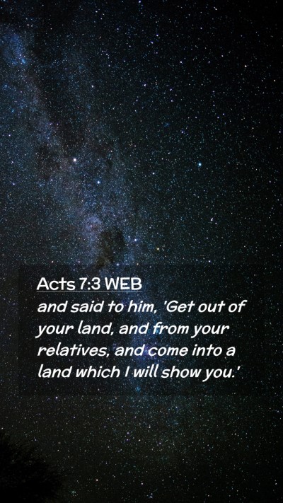 Picture 02 - Acts 7:3 WEB Mobile Phone Wallpaper - and said to him, 'Get out of your land, and from - Mobile Bible Verse Wallpaper
