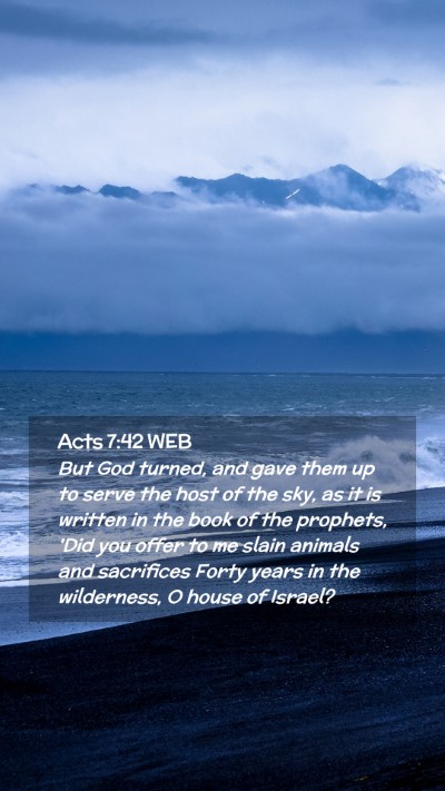 Picture 02 - Acts 7:42 WEB Mobile Phone Wallpaper - But God turned, and gave them up to serve the - Mobile Bible Verse Wallpaper