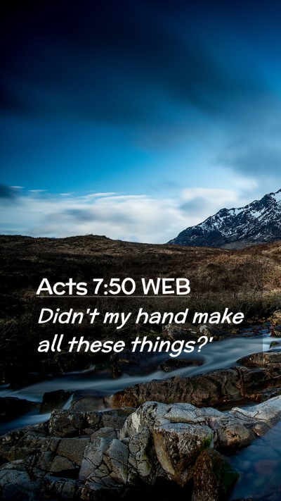 Picture 02 - Acts 7:50 WEB Mobile Phone Wallpaper - Didn't my hand make all these - Mobile Bible Verse Wallpaper