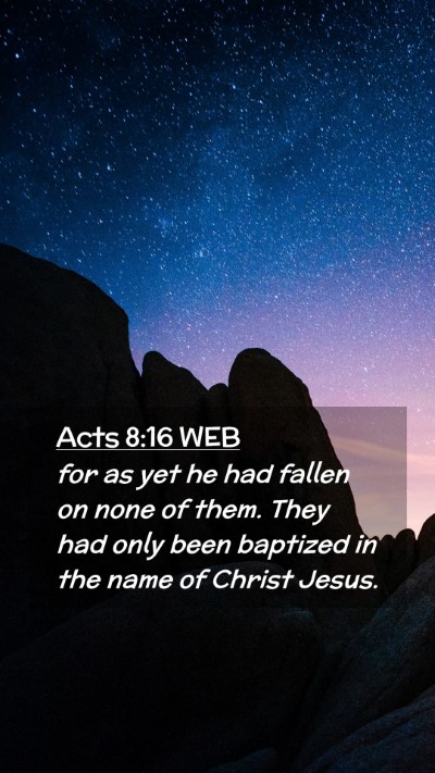 Picture 02 - Acts 8:16 WEB Mobile Phone Wallpaper - for as yet he had fallen on none of them. They - Mobile Bible Verse Wallpaper