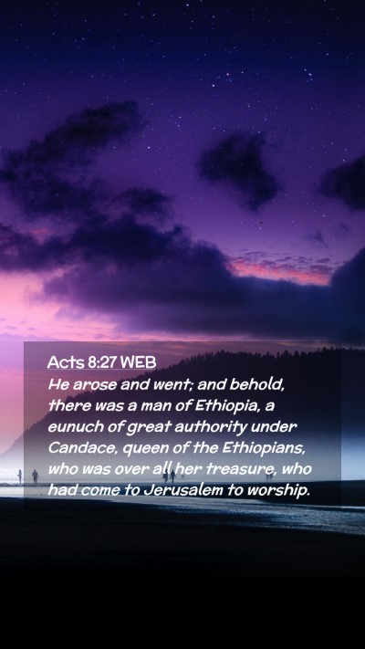 Picture 02 - Acts 8:27 WEB Mobile Phone Wallpaper - He arose and went; and behold, there was a man of - Mobile Bible Verse Wallpaper
