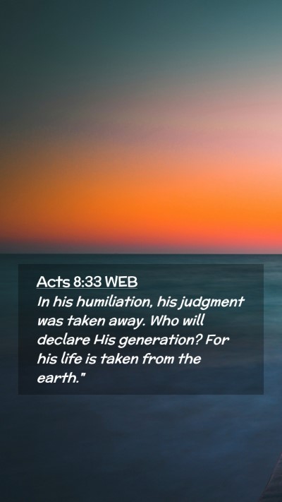 Picture 02 - Acts 8:33 WEB Mobile Phone Wallpaper - In his humiliation, his judgment was taken away. - Mobile Bible Verse Wallpaper