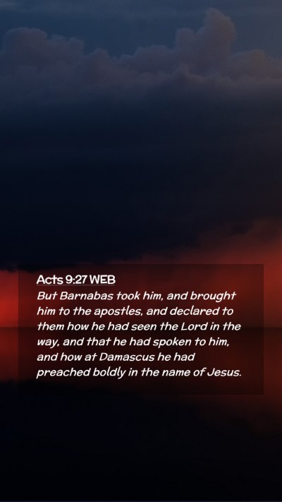 Picture 02 - Acts 9:27 WEB Mobile Phone Wallpaper - But Barnabas took him, and brought him to the - Mobile Bible Verse Wallpaper