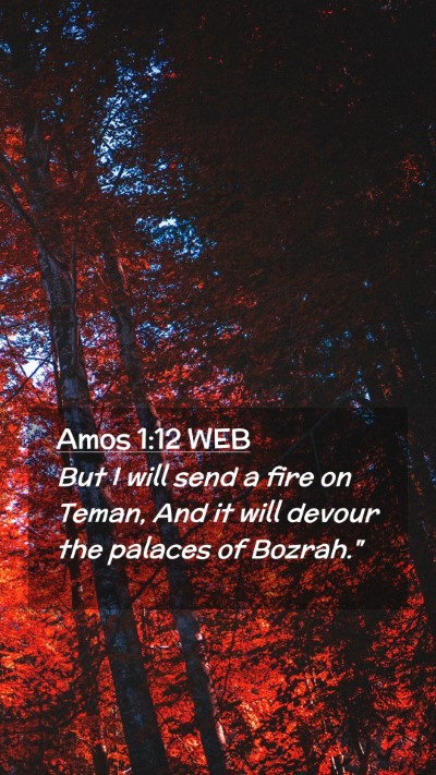 Picture 02 - Amos 1:12 WEB Mobile Phone Wallpaper - But I will send a fire on Teman, And it will - Mobile Bible Verse Wallpaper