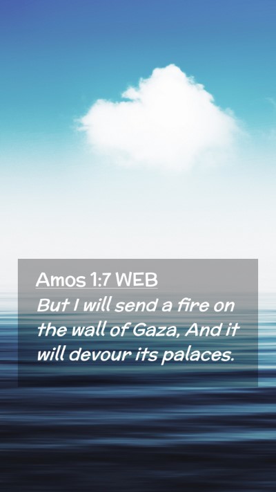 Picture 02 - Amos 1:7 WEB Mobile Phone Wallpaper - But I will send a fire on the wall of Gaza, And - Mobile Bible Verse Wallpaper