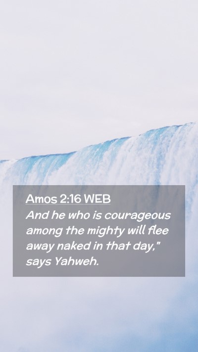 Picture 02 - Amos 2:16 WEB Mobile Phone Wallpaper - And he who is courageous among the mighty will - Mobile Bible Verse Wallpaper