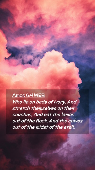 Picture 02 - Amos 6:4 WEB Mobile Phone Wallpaper - Who lie on beds of ivory, And stretch themselves - Mobile Bible Verse Wallpaper