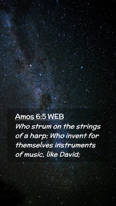 Picture 02 - Amos 6:5 WEB Mobile Phone Wallpaper - Who strum on the strings of a harp; Who invent - Mobile Bible Verse Wallpaper