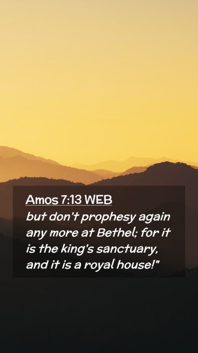 Picture 02 - Amos 7:13 WEB Mobile Phone Wallpaper - but don't prophesy again any more at Bethel; for - Mobile Bible Verse Wallpaper