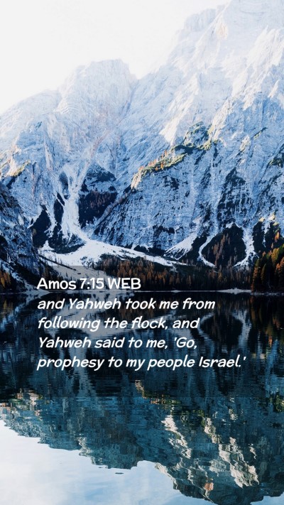 Picture 02 - Amos 7:15 WEB Mobile Phone Wallpaper - and Yahweh took me from following the flock, and - Mobile Bible Verse Wallpaper