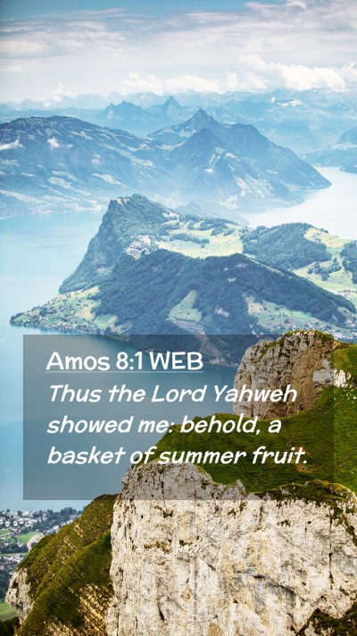 Picture 02 - Amos 8:1 WEB Mobile Phone Wallpaper - Thus the Lord Yahweh showed me: behold, a basket - Mobile Bible Verse Wallpaper