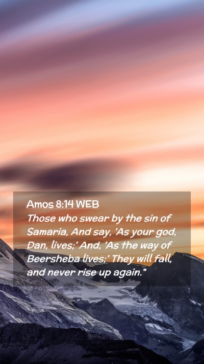 Picture 02 - Amos 8:14 WEB Mobile Phone Wallpaper - Those who swear by the sin of Samaria, And say, - Mobile Bible Verse Wallpaper