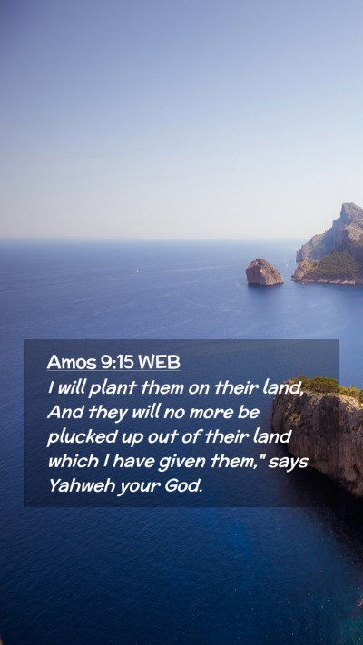 Picture 02 - Amos 9:15 WEB Mobile Phone Wallpaper - I will plant them on their land, And they will no - Mobile Bible Verse Wallpaper
