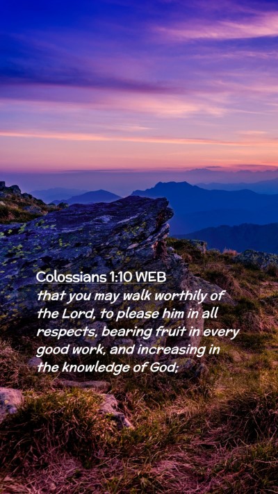 Picture 02 - Colossians 1:10 WEB Mobile Phone Wallpaper - that you may walk worthily of the Lord, to please - Mobile Bible Verse Wallpaper