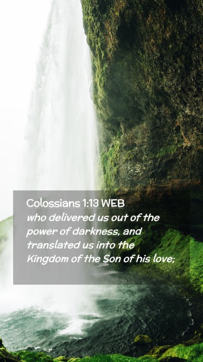 Picture 02 - Colossians 1:13 WEB Mobile Phone Wallpaper - who delivered us out of the power of darkness, - Mobile Bible Verse Wallpaper