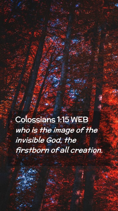 Picture 02 - Colossians 1:15 WEB Mobile Phone Wallpaper - who is the image of the invisible God, the - Mobile Bible Verse Wallpaper