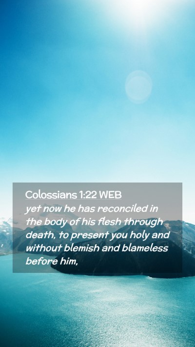 Picture 02 - Colossians 1:22 WEB Mobile Phone Wallpaper - yet now he has reconciled in the body of his - Mobile Bible Verse Wallpaper