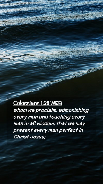 Picture 02 - Colossians 1:28 WEB Mobile Phone Wallpaper - whom we proclaim, admonishing every man and - Mobile Bible Verse Wallpaper