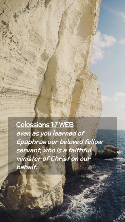 Picture 02 - Colossians 1:7 WEB Mobile Phone Wallpaper - even as you learned of Epaphras our beloved - Mobile Bible Verse Wallpaper