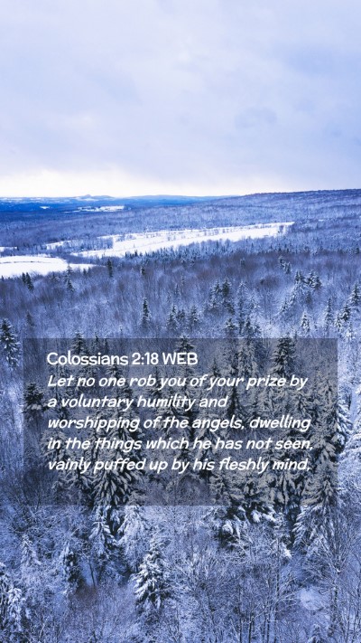 Picture 02 - Colossians 2:18 WEB Mobile Phone Wallpaper - Let no one rob you of your prize by a voluntary - Mobile Bible Verse Wallpaper