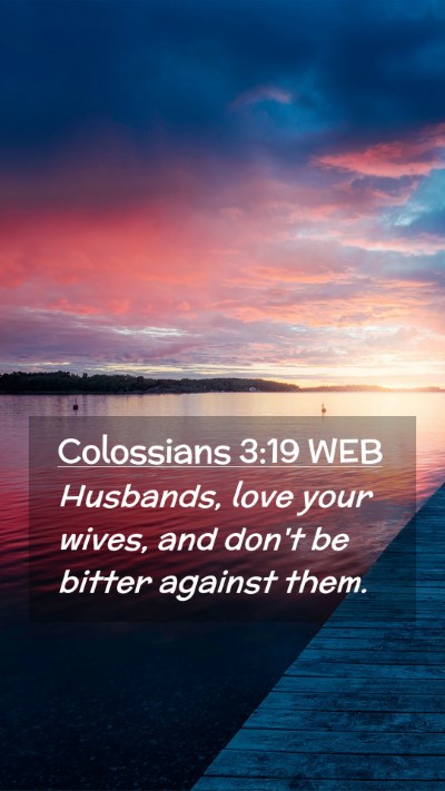 Picture 02 - Colossians 3:19 WEB Mobile Phone Wallpaper - Husbands, love your wives, and don't be bitter - Mobile Bible Verse Wallpaper