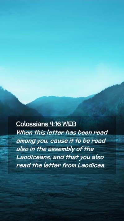 Picture 02 - Colossians 4:16 WEB Mobile Phone Wallpaper - When this letter has been read among you, cause - Mobile Bible Verse Wallpaper