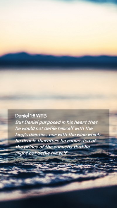 Picture 02 - Daniel 1:8 WEB Mobile Phone Wallpaper - But Daniel purposed in his heart that he would - Mobile Bible Verse Wallpaper
