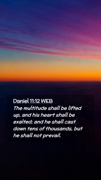 Picture 02 - Daniel 11:12 WEB Mobile Phone Wallpaper - The multitude shall be lifted up, and his heart - Mobile Bible Verse Wallpaper
