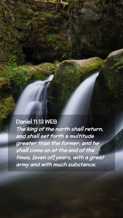Picture 02 - Daniel 11:13 WEB Mobile Phone Wallpaper - The king of the north shall return, and shall set - Mobile Bible Verse Wallpaper