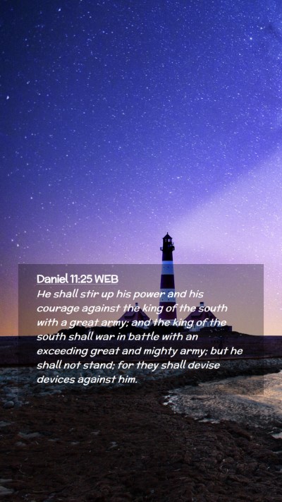 Picture 02 - Daniel 11:25 WEB Mobile Phone Wallpaper - He shall stir up his power and his courage - Mobile Bible Verse Wallpaper