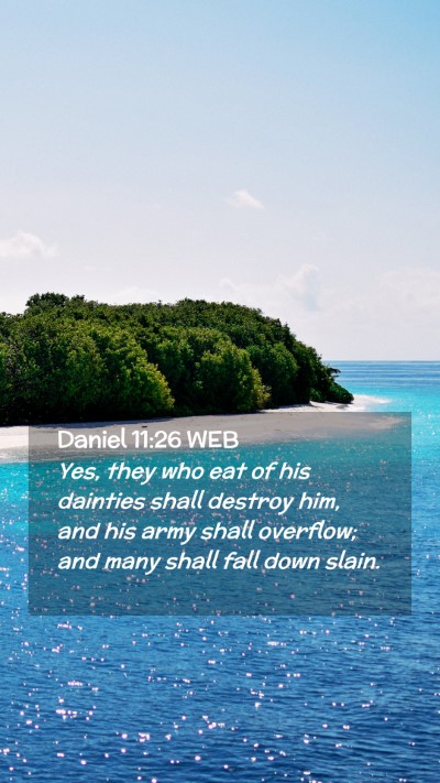 Picture 02 - Daniel 11:26 WEB Mobile Phone Wallpaper - Yes, they who eat of his dainties shall destroy - Mobile Bible Verse Wallpaper