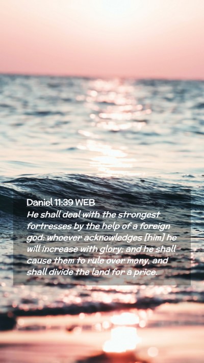 Picture 02 - Daniel 11:39 WEB Mobile Phone Wallpaper - He shall deal with the strongest fortresses by - Mobile Bible Verse Wallpaper