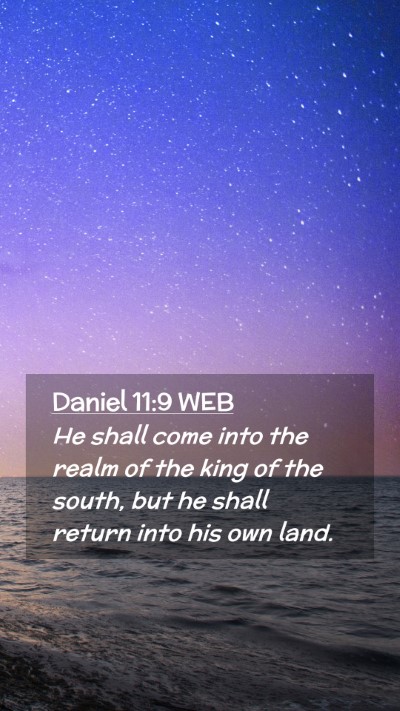 Picture 02 - Daniel 11:9 WEB Mobile Phone Wallpaper - He shall come into the realm of the king of the - Mobile Bible Verse Wallpaper