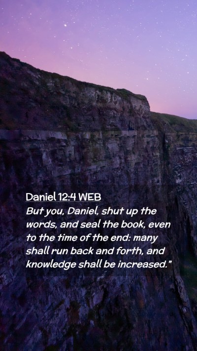 Picture 02 - Daniel 12:4 WEB Mobile Phone Wallpaper - But you, Daniel, shut up the words, and seal the - Mobile Bible Verse Wallpaper