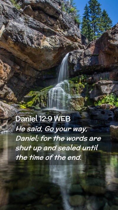 Picture 02 - Daniel 12:9 WEB Mobile Phone Wallpaper - He said, Go your way, Daniel; for the words are - Mobile Bible Verse Wallpaper