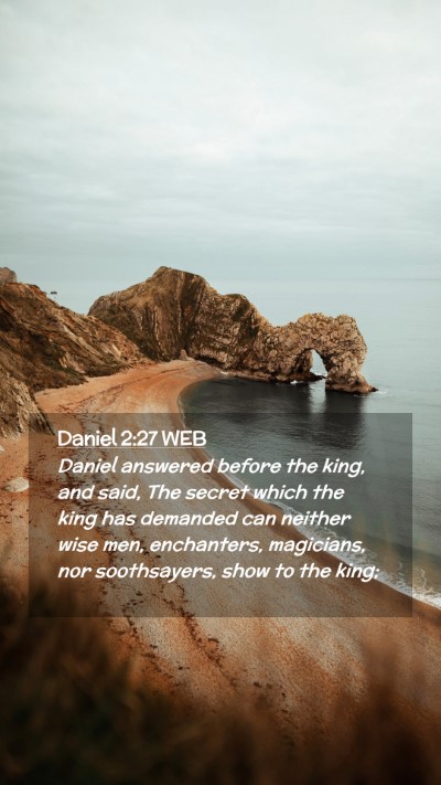 Picture 02 - Daniel 2:27 WEB Mobile Phone Wallpaper - Daniel answered before the king, and said, The - Mobile Bible Verse Wallpaper