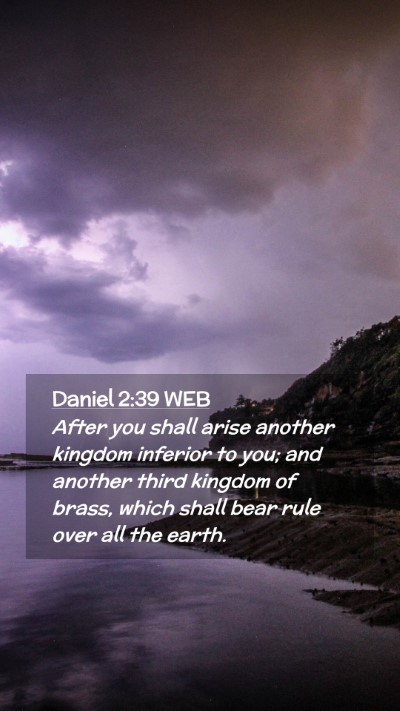 Picture 02 - Daniel 2:39 WEB Mobile Phone Wallpaper - After you shall arise another kingdom inferior to - Mobile Bible Verse Wallpaper